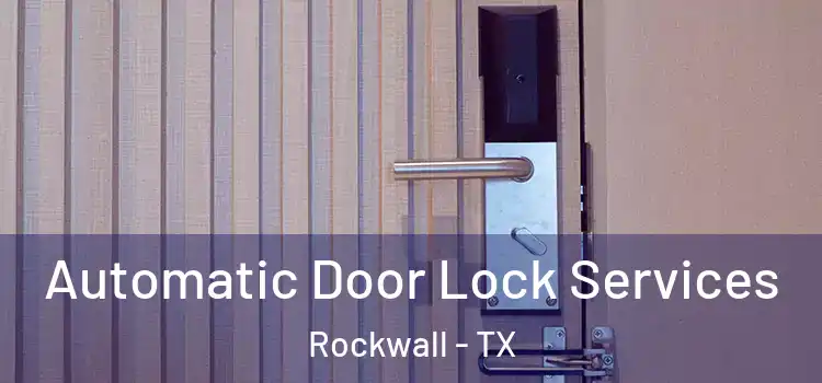 Automatic Door Lock Services Rockwall - TX