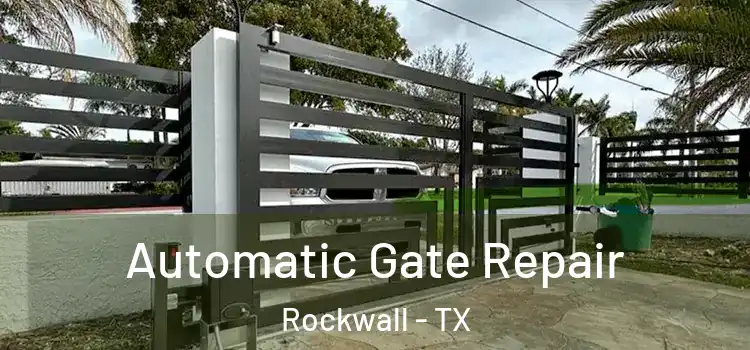  Automatic Gate Repair Rockwall - TX