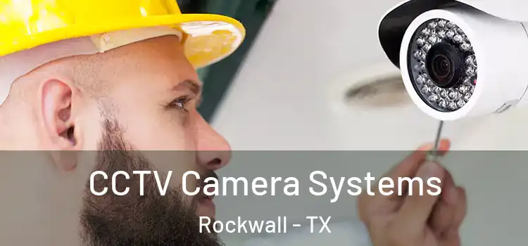 CCTV Camera Systems Rockwall - TX