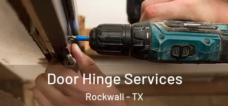 Door Hinge Services Rockwall - TX