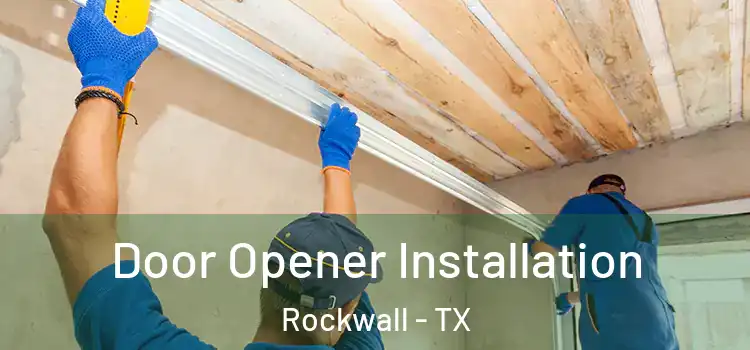 Door Opener Installation Rockwall - TX
