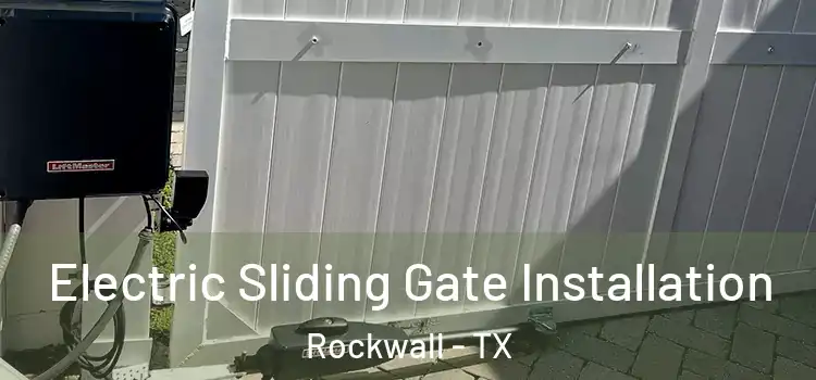 Electric Sliding Gate Installation Rockwall - TX