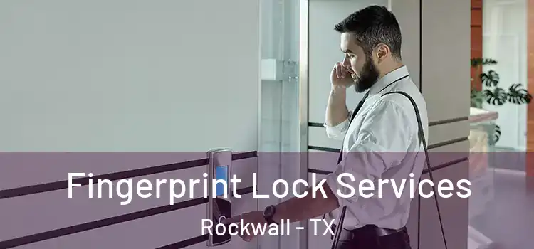  Fingerprint Lock Services Rockwall - TX