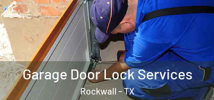 Garage Door Lock Services Rockwall - TX
