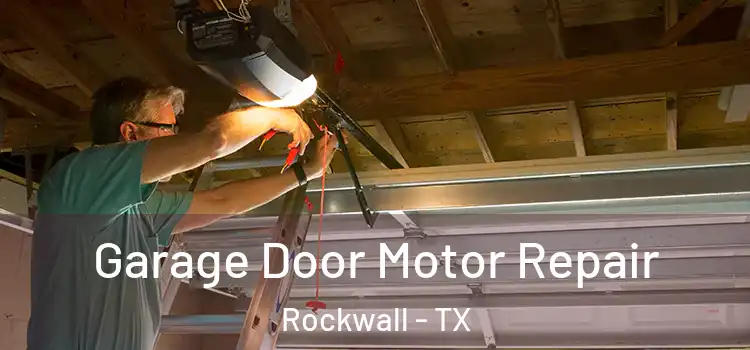  Garage Door Motor Repair Rockwall - TX