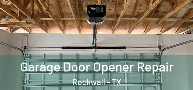  Garage Door Opener Repair Rockwall - TX