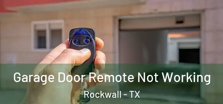  Garage Door Remote Not Working Rockwall - TX