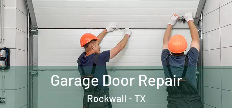  Garage Door Repair Rockwall - TX