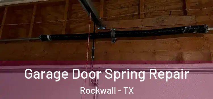  Garage Door Spring Repair Rockwall - TX