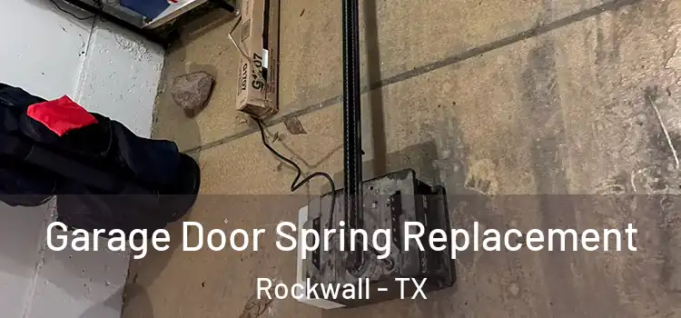  Garage Door Spring Replacement Rockwall - TX