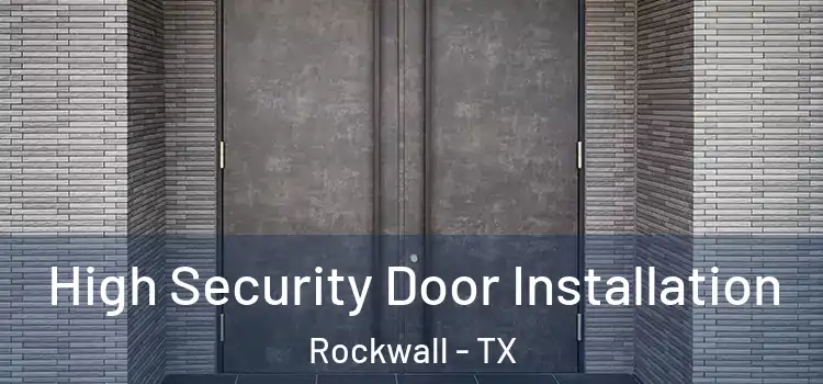  High Security Door Installation Rockwall - TX