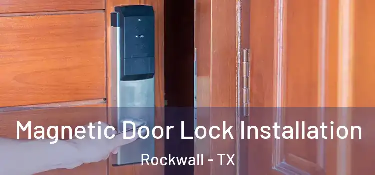  Magnetic Door Lock Installation Rockwall - TX