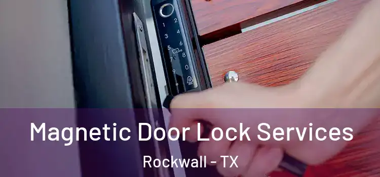 Magnetic Door Lock Services Rockwall - TX