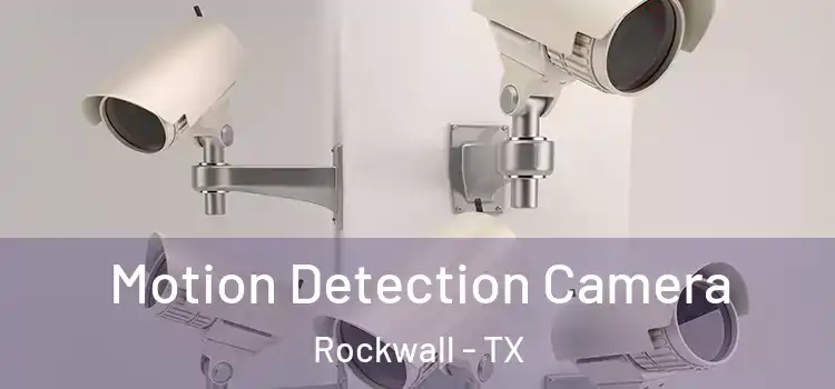  Motion Detection Camera Rockwall - TX