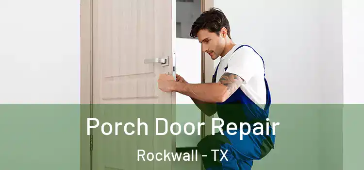  Porch Door Repair Rockwall - TX