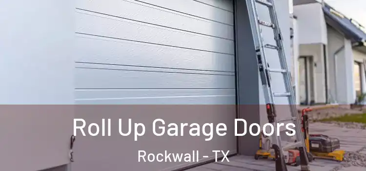  Roll Up Garage Doors Rockwall - TX