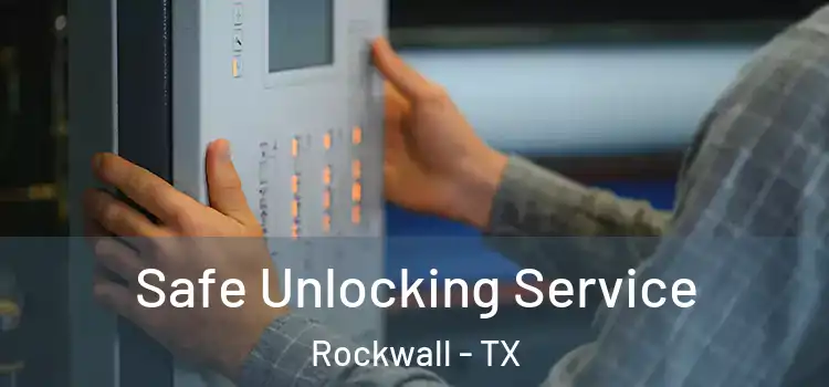 Safe Unlocking Service Rockwall - TX