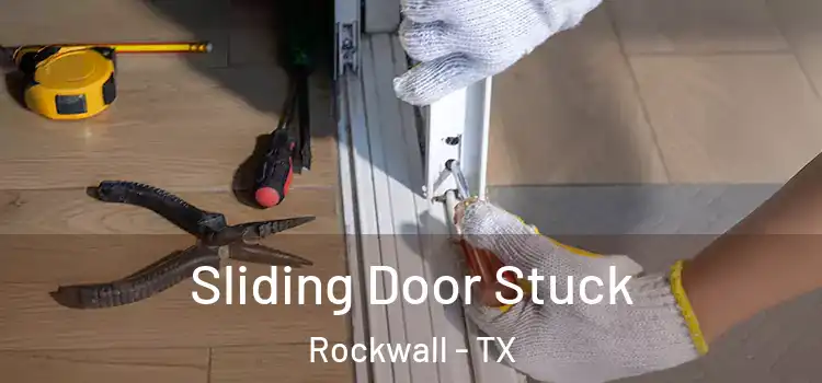Sliding Door Stuck Rockwall - TX
