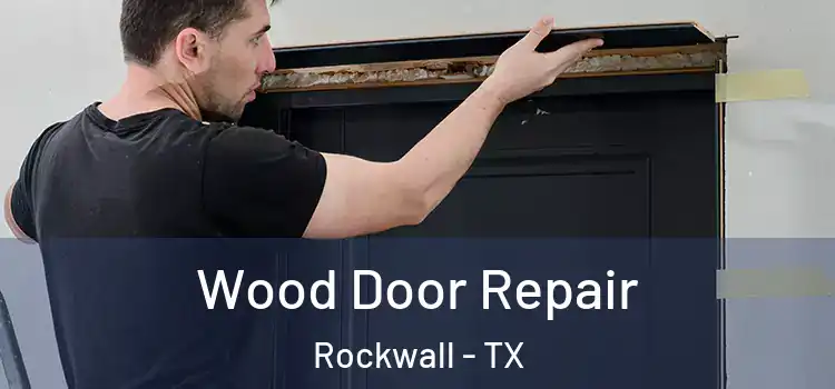  Wood Door Repair Rockwall - TX